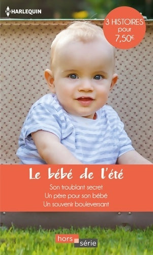 Livrenpoche : Le bébé de l'été : Son troublant secret - un père pour son bébé - un souvenir bouleversant - Teresa Carpenter - Livre