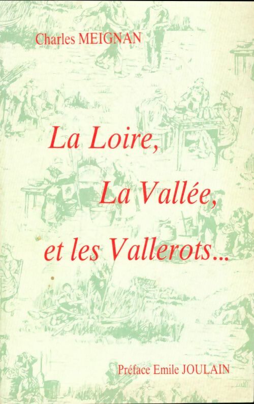 Livrenpoche : La Loire, la vallée, et les vallerots... - Charles Meignan - Livre