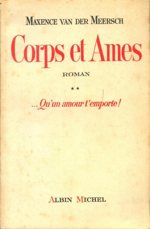 Livrenpoche : Corps et âmes Tome II : ....Q'un amour t'emporte ! - Maxence Van der Meersch - Livre