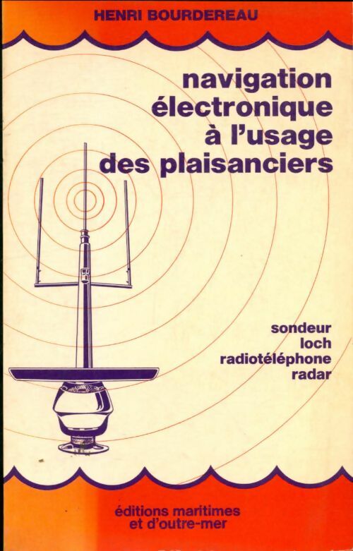 Livrenpoche : La navigation électronique à l'usage des plaisanciers - Henri Bourdereau - Livre