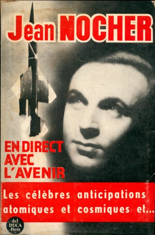 Livrenpoche : En direct avec l'avenir les célèbres anticipations atomiques et cosmiques envoi de l'auteur - Jean Nocher - Livre