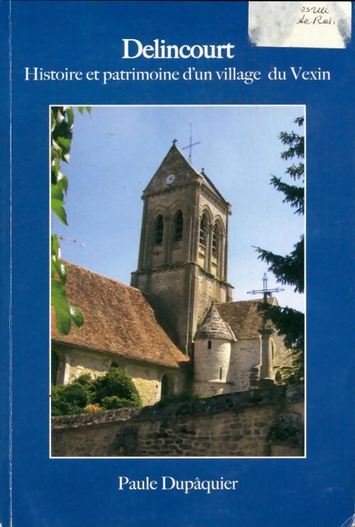 Livrenpoche : Delincourt : Histoire et patrimoine d'un village du Vexin - Paule Dupâquier - Livre