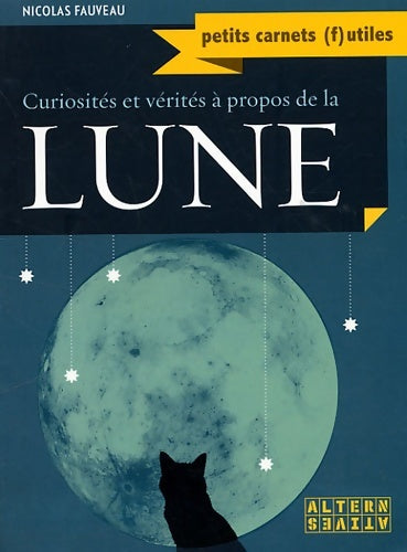 Livrenpoche : Curiosités et vérités à propos de la lune - Nicolas Fauveau - Livre