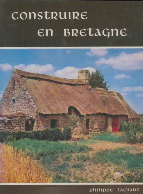 Livrenpoche : Construire en Bretagne - Philippe Lachaud - Livre