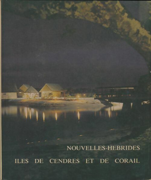 Livrenpoche : Nouvelles-hebrides : Îles de cendres et de corail - Collectif - Livre