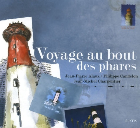 Livrenpoche : Voyage au bout des phares - Jean-Pierre Alaux - Livre
