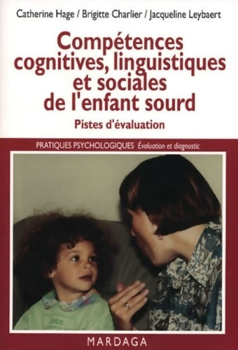 Livrenpoche : Compétences cognitives linguistiques et sociales de l'enfant sourd : Pistes d'évaluation de la déficience auditive - Catherine Hage - Livre