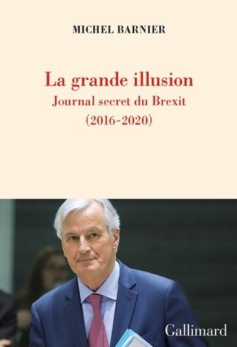 Livrenpoche : La grande illusion : Journal secret du brexit - Michel Barnier - Livre