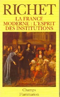 Livrenpoche : La France moderne : L'esprit des institutions - Denis Richet - Livre