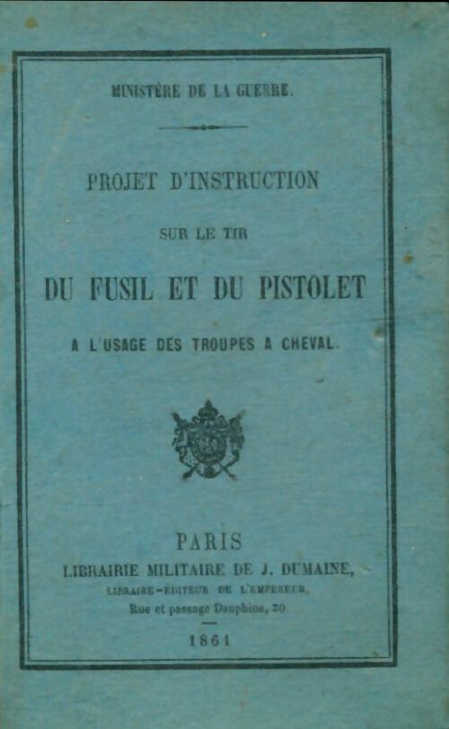 Livrenpoche : Projet d'instruction sur le tir du fusil et du pistolet à l'usage des troupes à cheval - Collectif - Livre