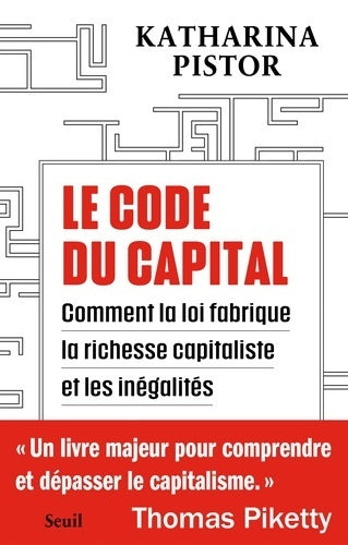 Livrenpoche : Le code du capital. Comment la loi crée la richesse capitaliste et les inégalités : Comment la loi crée la richesse capitaliste et les inégalités - Katharina Pistor - Livre