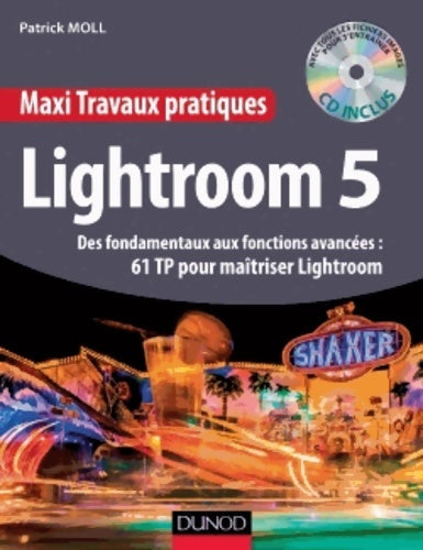 Livrenpoche : Maxi travaux pratiques lightroom 5 - 60 tp pour maîtriser lightroom 5 : Des fondamentaux aux fonctions avancées : 60 tp pour maîtriser lightroom - Patrick Moll - Livre