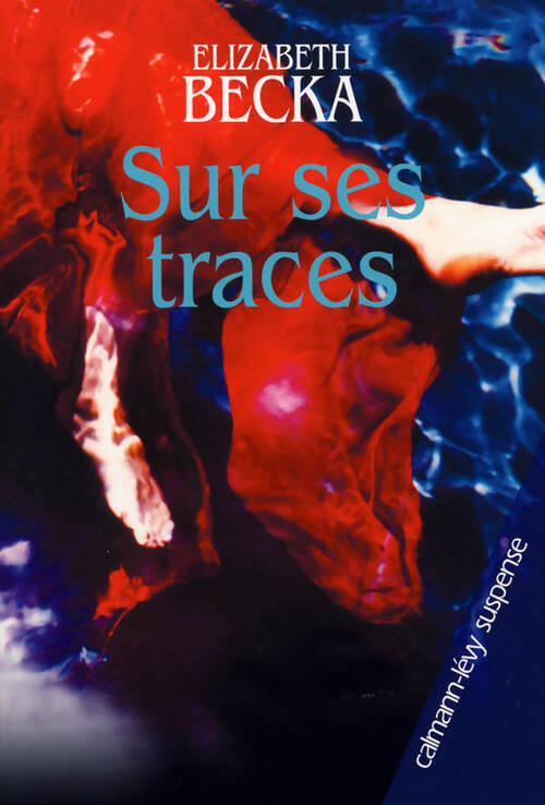 Livrenpoche : Sur ses traces - Elizabeth Becka - Livre