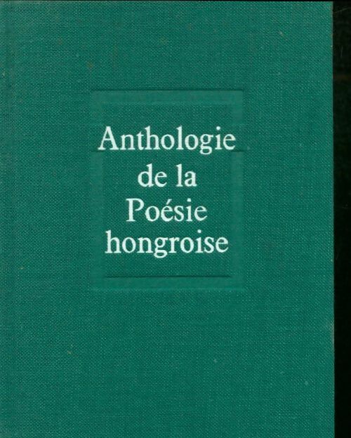 Livrenpoche : Anthologie de la poésie hongroise : Du XIIe siècle à nos jours - Ladislas Gara - Livre