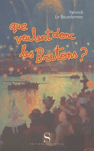 Livrenpoche : Que veulent donc les bretons? - Yannick Le Bourdonnec - Livre