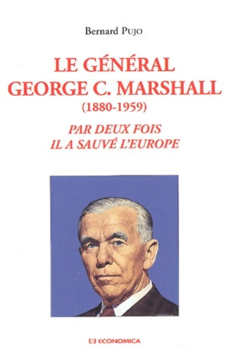 Livrenpoche : Général George c. Marshall : Par deux fois il a sauvé l'Europe - Bernard Pujo - Livre