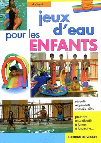 Livrenpoche : Jeux d'eau pour les enfants - M. Casati - Livre