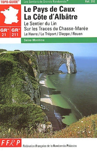 Livrenpoche : Le pays de caux - la côte d'albâtre gr 21/211 - Guide Ffrp - Livre