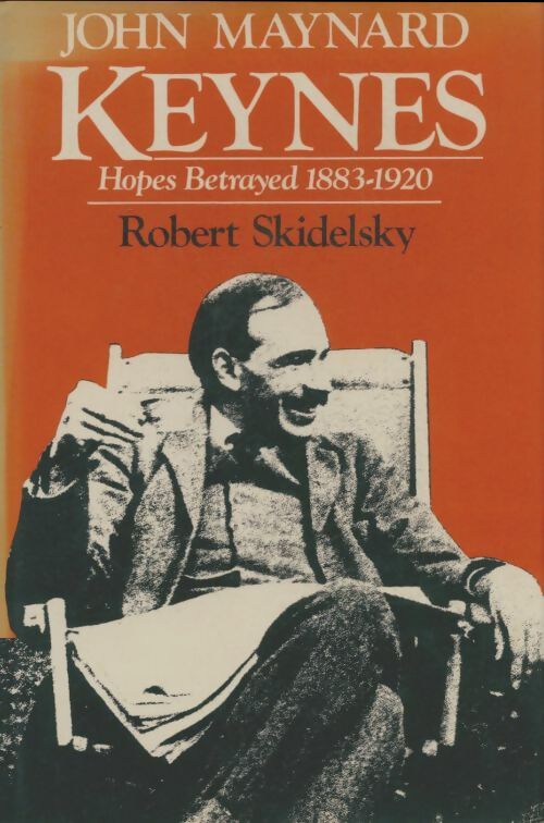 Livrenpoche : John Maynard Keynes : 1883-1920 hopes betrayed - Robert Skidelsky - Livre