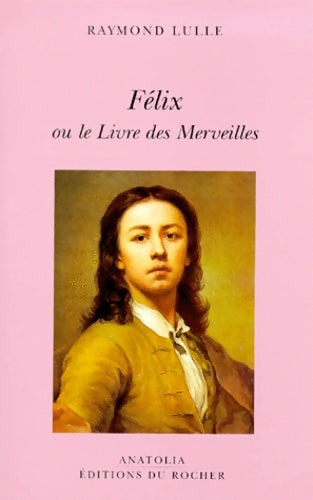 Livrenpoche : Félix ou le livre des merveilles - Raymond Lulle - Livre