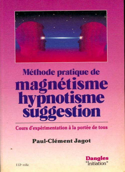 Livrenpoche : Méthode pratique de magnétisme hypnotisme suggestion. Cours d'expérimentation à la portée de tous - Paul-Clément Jagot - Livre