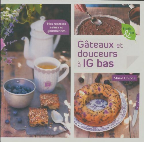 Livrenpoche : Gâteaux et douceurs à IG bas - Marie Chioca - Livre