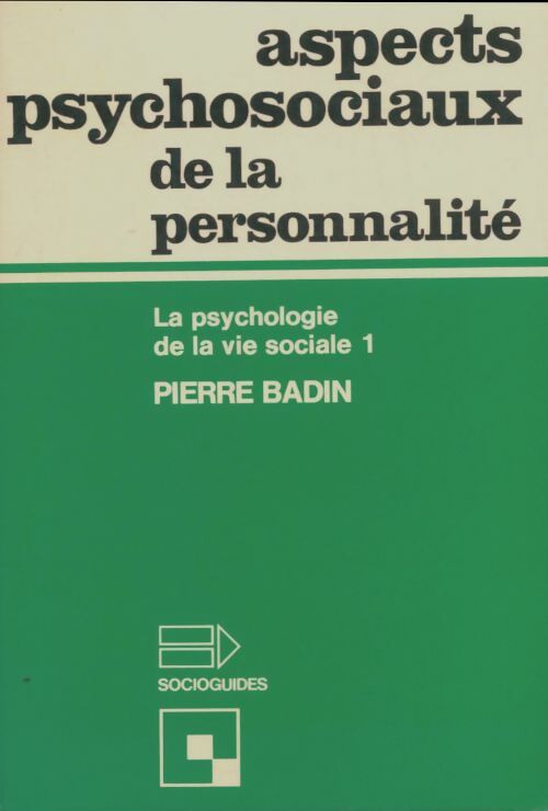 Livrenpoche : La psychologie de la vie sociale 1 : Les aspects psychosociaux de la personnalité - Pierre Badin - Livre