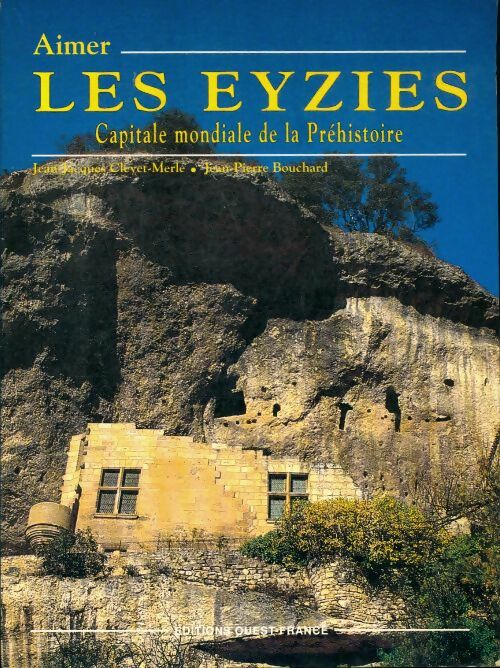 Livrenpoche : Aimer les Eyzies-de-Tayac - Jean-Pierre Bouchard, Jean-Jacques Cleyet-Merle - Livre
