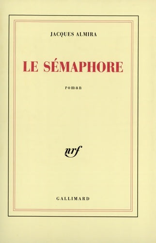 Livrenpoche : Le sémaphore - Jacques Almira - Livre