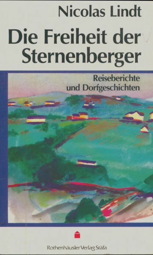 Livrenpoche : Die freiheit der sternenberger. Reiseberichte und dorfgeschichten - lindt Nicolas - Nicolas Lindt - Livre