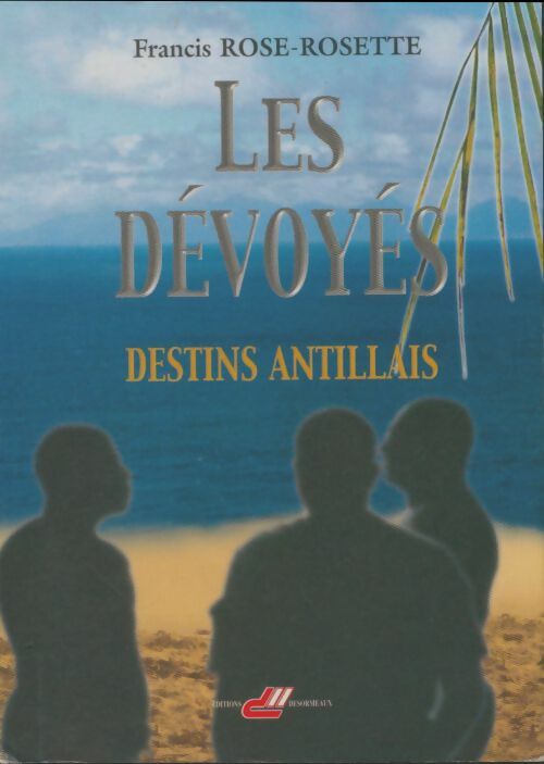 Livrenpoche : Les dévoyés. Destins antillais - Francis Rose-Rosette - Livre