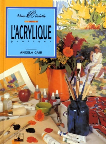 Livrenpoche : L'acrylique pratique - Angela Gair - Livre