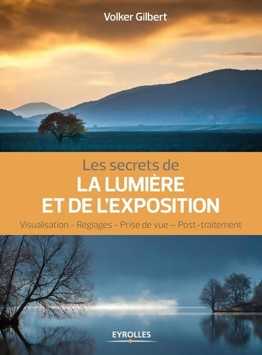Livrenpoche : Les secrets de la lumière et de l'exposition : Visualisation réglages prise de vue post-traitement - Volker Gilbert - Livre