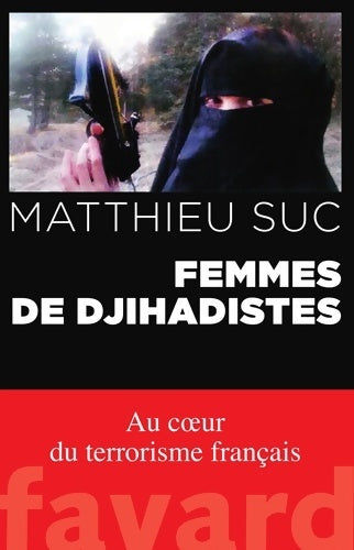 Livrenpoche : Femmes de djihadistes - Matthieu Suc - Livre