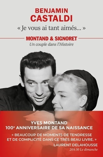 Livrenpoche : Je vous ai tant aimés... .Montand et Signoret un couple dans l'histoire - Benjamin Castaldi - Livre