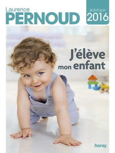 Livrenpoche : J'élève mon enfant 2016 - Laurence Pernoud - Livre