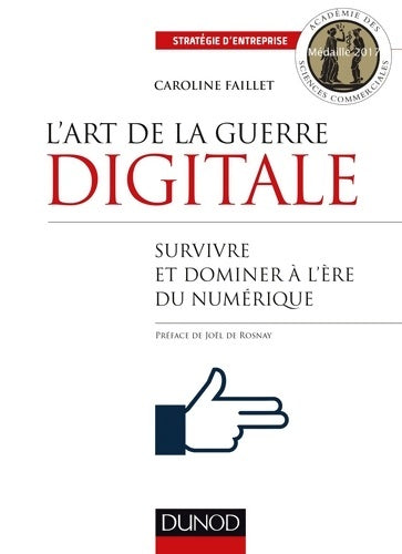 Livrenpoche : L'art de la guerre digitale - survivre et dominer à l'ère du numérique : Survivre et dominer à l'ère du numérique - Caroline Faillet - Livre
