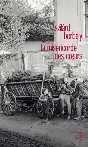 Livrenpoche : La miséricorde des coeurs - Szilárd Borbély - Livre