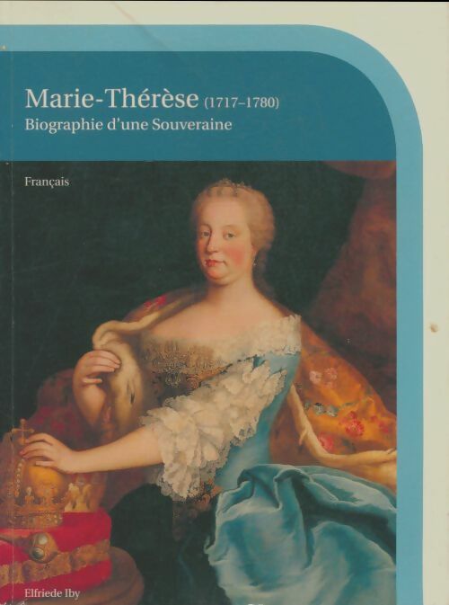 Livrenpoche : Marie-Thérèse (1717-1780). Biographie d'une souveraine - Elfriede Iby - Livre