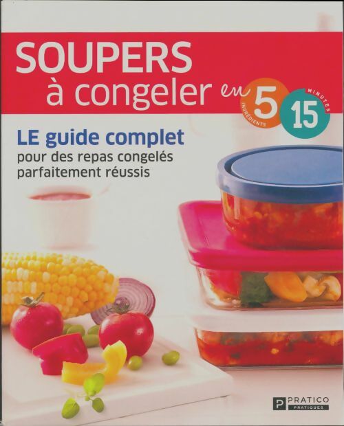 Livrenpoche : Soupers à congeler en 5 ingrédients et 15 minutes - Benoît Boudreau - Livre