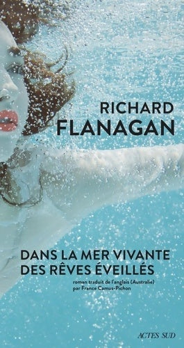 Livrenpoche : Dans la mer vivante des rêves éveillés - Richard Flanagan - Livre