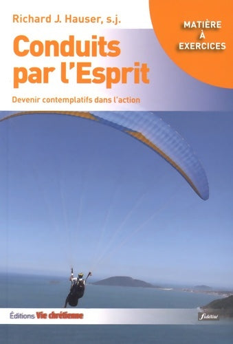 Livrenpoche : Conduits par l'esprit : Devenir contemplatifs dans l'action - Richard Hauser - Livre