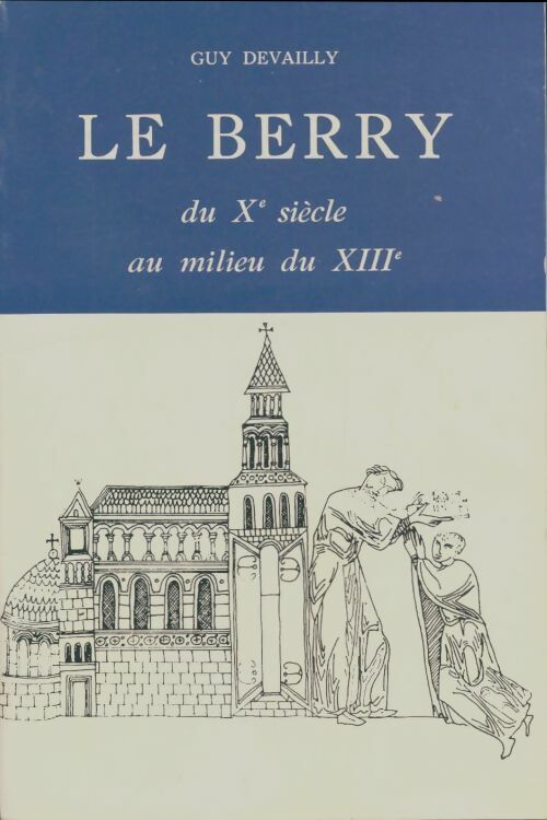 Livrenpoche : Le Berry du Xe siècle au milieu du XIIIe siècle - Guy Devailly - Livre