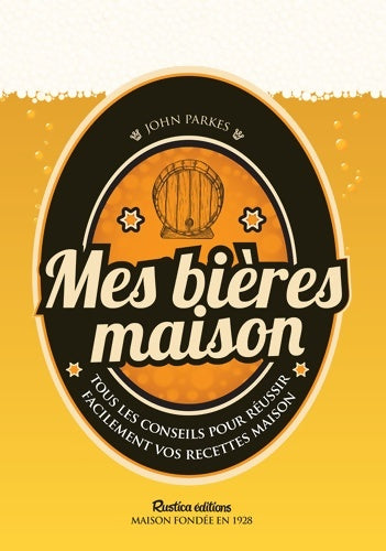 Livrenpoche : Mes bières maison : Tous les conseils pour réussir facilement vos recettes maison - John Parkes - Livre