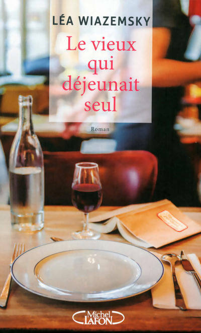 Livrenpoche : Le vieux qui déjeunait seul - Léa Wiazemsky - Livre