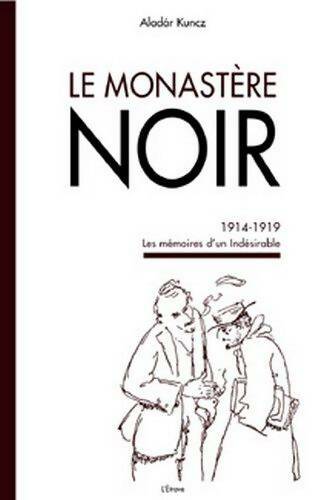 Livrenpoche : Le monastere noir - 1914-1919 les mémoires d'un indesirable - Aladar Kuncz - Livre