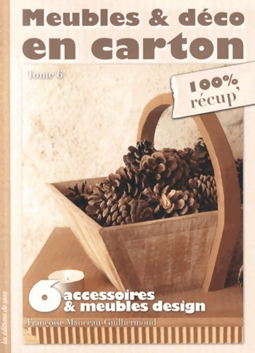 Livrenpoche : Meubles et déco en carton Tome VI : 6 accessoires et meubles design - Françoise Manceau-guilhermond - Livre