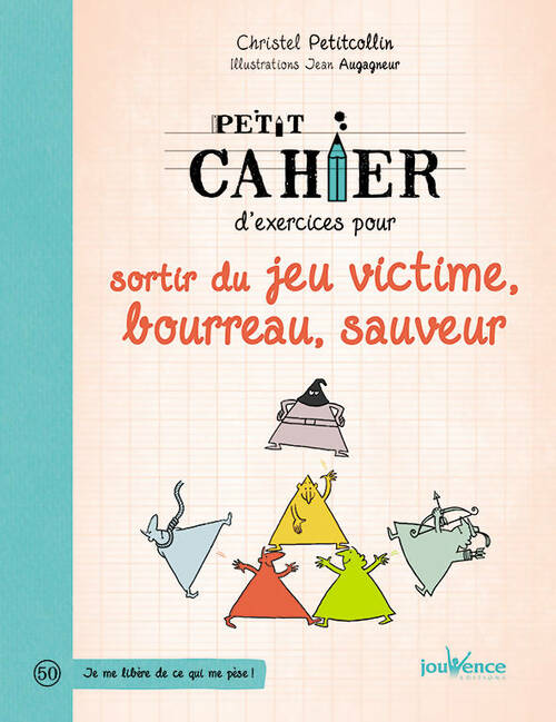 Livrenpoche : Petit cahier d'exercices pour sortir du jeu victime, bourreau, sauveur - Christel Petitcollin - Livre