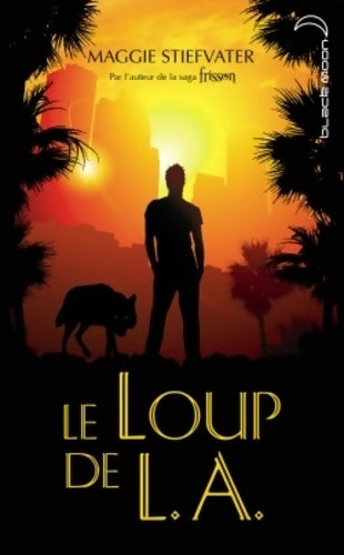 Livrenpoche : Le loup de L.A. - Maggie Stiefvater - Livre