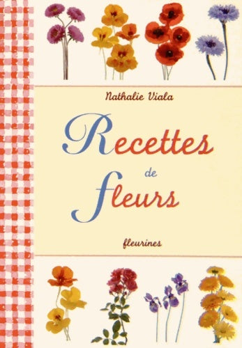 Livrenpoche : Recettes de fleurs - Nathalie Viala - Livre